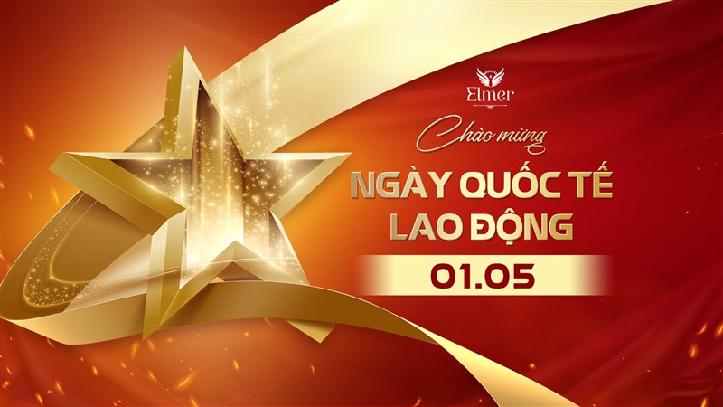 CHÀO MỪNG NGÀY QUỐC TẾ LAO ĐỘNG 01/05